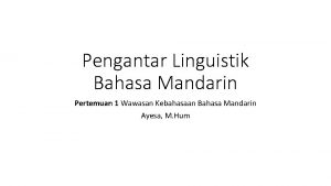 Pengantar Linguistik Bahasa Mandarin Pertemuan 1 Wawasan Kebahasaan