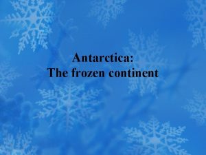 Antarctica The frozen continent Where is Antarctica Antarctica
