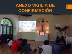 ANEXO VIGILIA DE CONFIRMACIN SACERDOTE Queridos jvenes esta