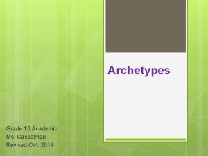 Archetypes Grade 10 Academic Ms Casselman Revised Oct