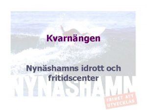Kvarnngen Nynshamns idrott och fritidscenter Medborgardialog Gruppen Kvarnngens