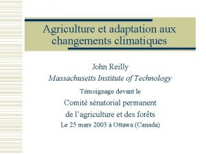 Agriculture et adaptation aux changements climatiques John Reilly