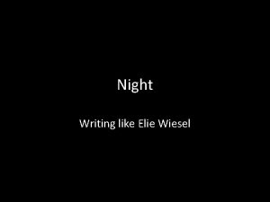 Night Writing like Elie Wiesel Elies Poem On