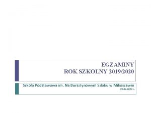 EGZAMINY ROK SZKOLNY 20192020 Szkoa Podstawowa im Na