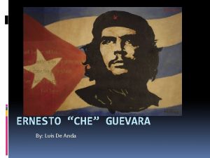 ERNESTO CHE GUEVARA By Luis De Anda Early