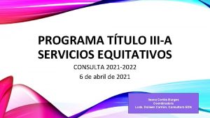 PROGRAMA TTULO IIIA SERVICIOS EQUITATIVOS CONSULTA 2021 2022