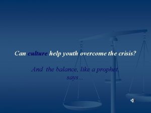 Can culture help youth overcome the crisis And