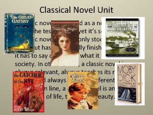 Classical Novel Unit A classic novel is defined