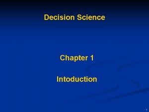 Decision Science Chapter 1 Intoduction 1 Introduction We