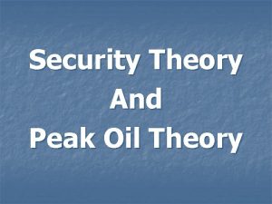 Security Theory And Peak Oil Theory Security Theory