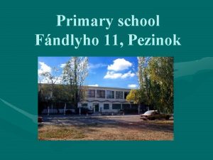 Primary school Fndlyho 11 Pezinok Primary school Fndlyho