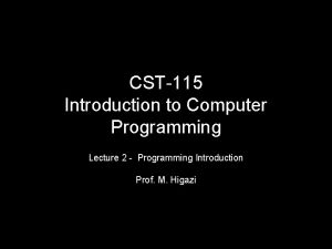 CST115 Introduction to Computer Programming Lecture 2 Programming