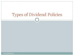 Types of Dividend Policies www mbaknol com Types