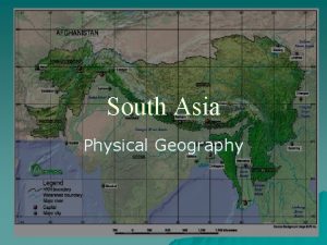 South Asia Physical Geography South Asia Satellite View