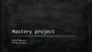 Mastery project Koby Pederson AP Goverment LO 1