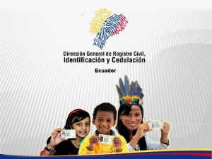 Ecuador TRES EJES FORTALECIMIENTO DEL TALENTO HUMANO INFRAESTRUCTURATECNOLOGA