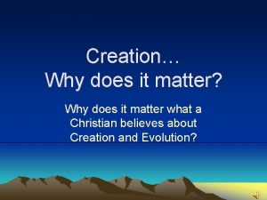 Creation Why does it matter Why does it