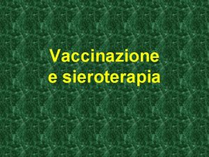 Vaccinazione e sieroterapia vaccinazione e sieroterapia per difendere