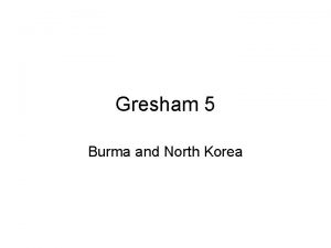 Gresham 5 Burma and North Korea NAYPYIDAW General