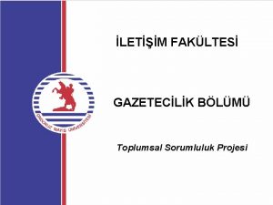 LETM FAKLTES GAZETECLK BLM Toplumsal Sorumluluk Projesi TOPLUMSAL