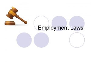 Employment Laws Employment Laws l Are enacted by