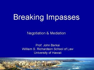 Breaking Impasses Negotiation Mediation Prof John Barkai William