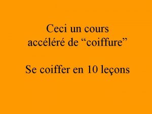 Ceci un cours acclr de coiffure Se coiffer