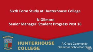 Sixth Form Study at Hunterhouse College N Gilmore