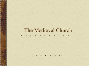 The Medieval Church Influence of the Christian Church