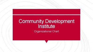 Community Development Institute Organizational Chart Colleagues Program Affiliation