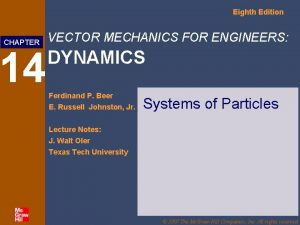 Eighth Edition CHAPTER 14 VECTOR MECHANICS FOR ENGINEERS
