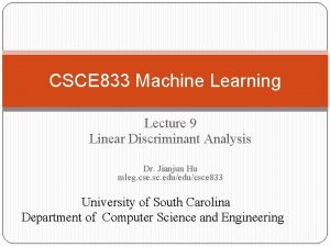 CSCE 833 Machine Learning Lecture 9 Linear Discriminant