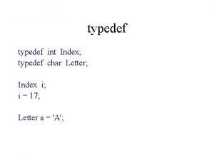typedef int Index typedef char Letter Index i
