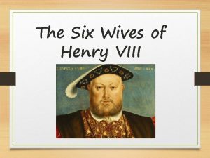 The Six Wives of Henry VIII The six