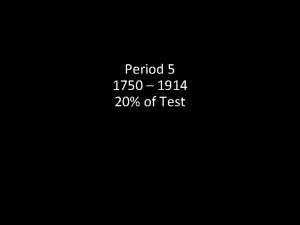 Period 5 1750 1914 20 of Test 1750