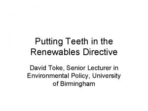Putting Teeth in the Renewables Directive David Toke
