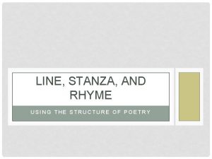 LINE STANZA AND RHYME USING THE STRUCTURE OF