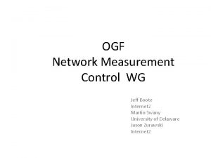 OGF Network Measurement Control WG Jeff Boote Internet