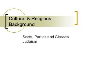 Cultural Religious Background Sects Parties and Classes Judaism