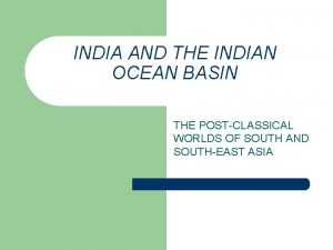 INDIA AND THE INDIAN OCEAN BASIN THE POSTCLASSICAL