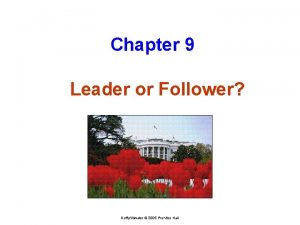 Chapter 9 Leader or Follower DuffyAtwater 2005 Prentice