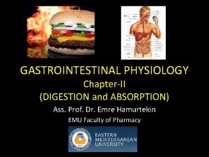 GASTROINTESTINAL PHYSIOLOGY ChapterII DIGESTION and ABSORPTION Ass Prof