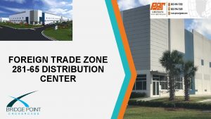 FOREIGN TRADE ZONE 281 65 DISTRIBUTION CENTER FOREIGN