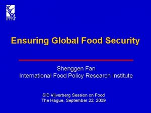 Ensuring Global Food Security Shenggen Fan International Food