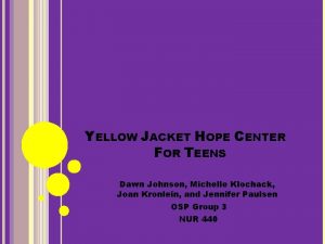 YELLOW JACKET HOPE CENTER FOR TEENS Dawn Johnson