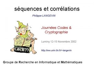 squences et corrlations Philippe LANGEVIN Journes Codes Cryptographie