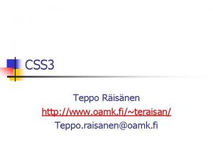 CSS 3 Teppo Risnen http www oamk fiteraisan