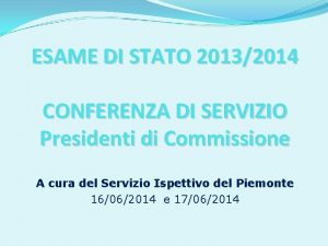 ESAME DI STATO 20132014 CONFERENZA DI SERVIZIO Presidenti