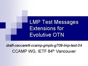 LMP Test Messages Extensions for Evolutive OTN draftceccarelliccampgmplsg