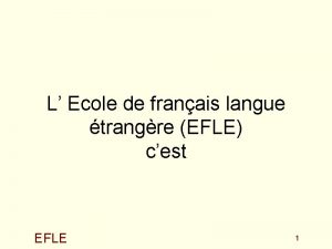 L Ecole de franais langue trangre EFLE cest